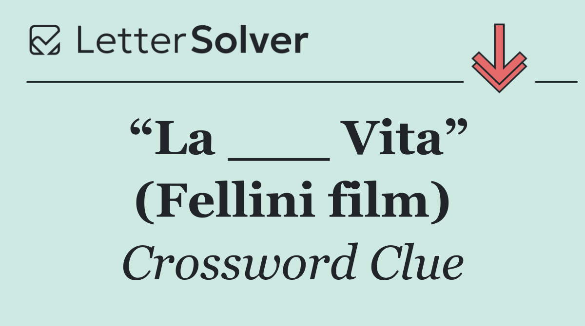 “La ___ Vita” (Fellini film)
