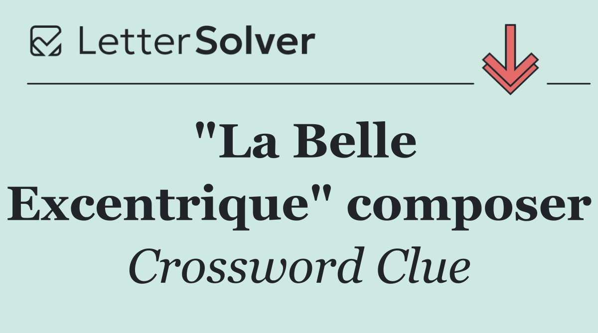 "La Belle Excentrique" composer