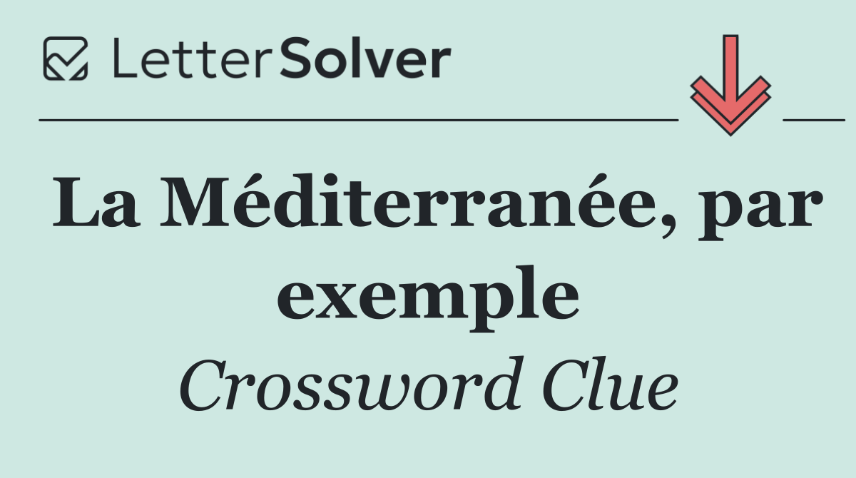 La Méditerranée, par exemple