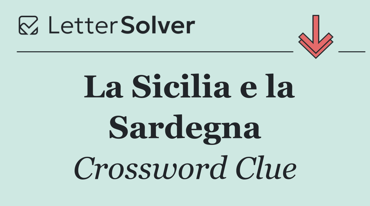 La Sicilia e la Sardegna
