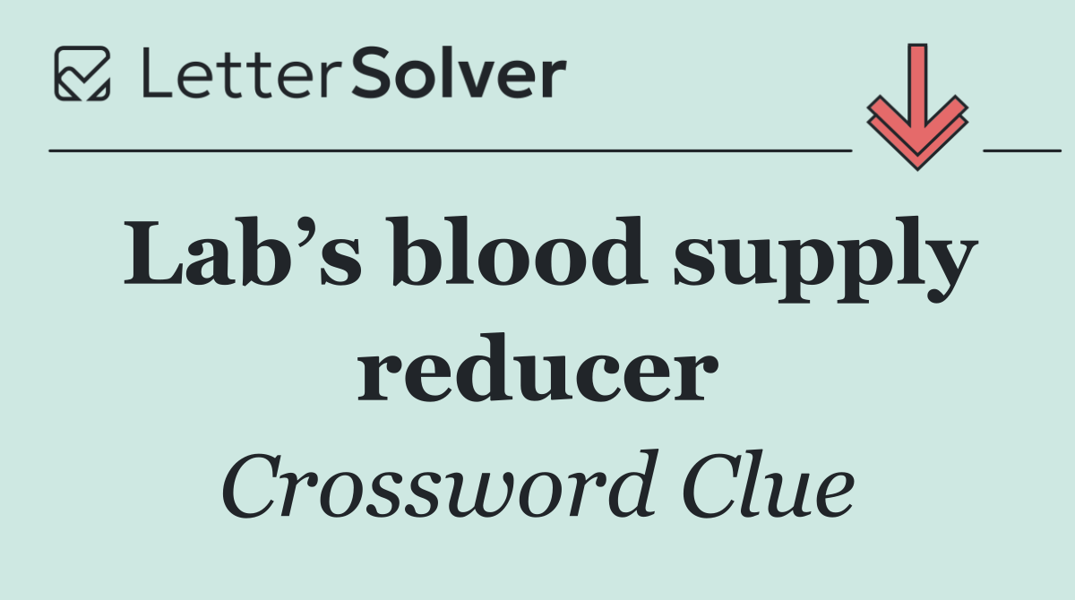 Lab’s blood supply reducer