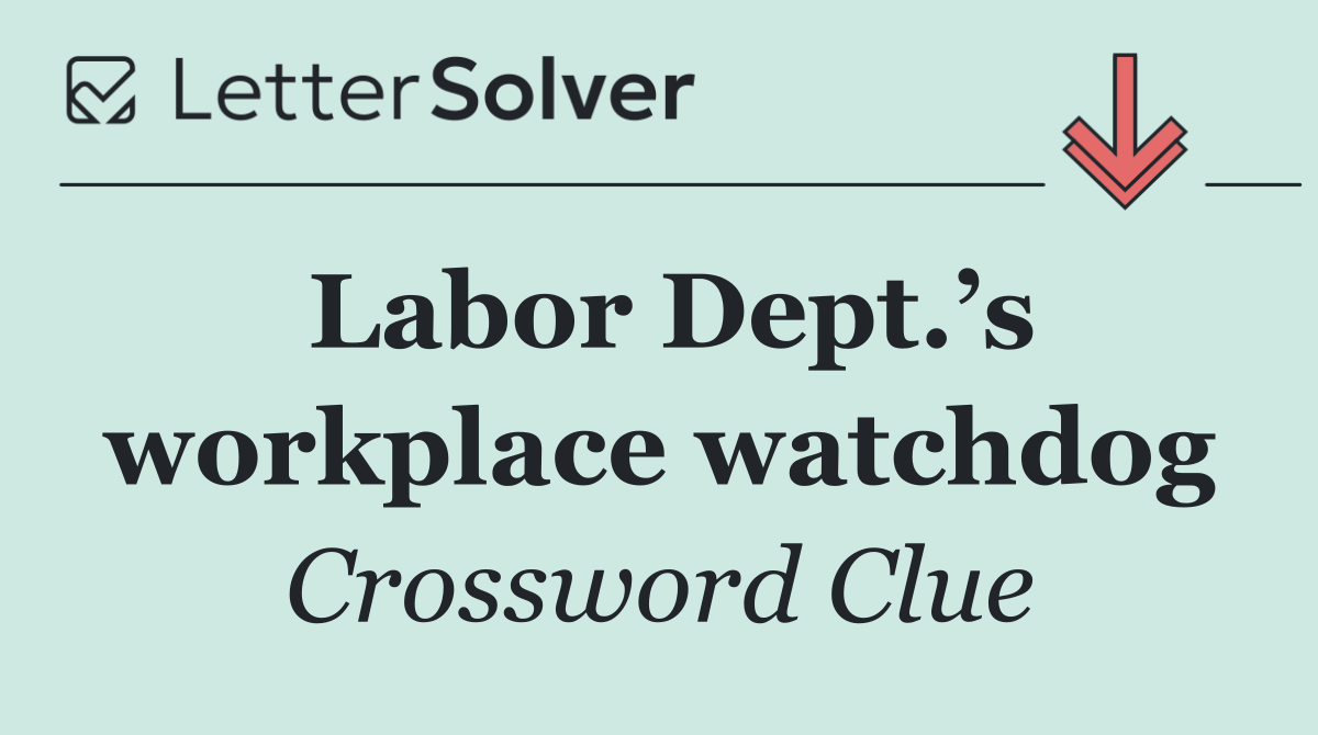 Labor Dept.’s workplace watchdog