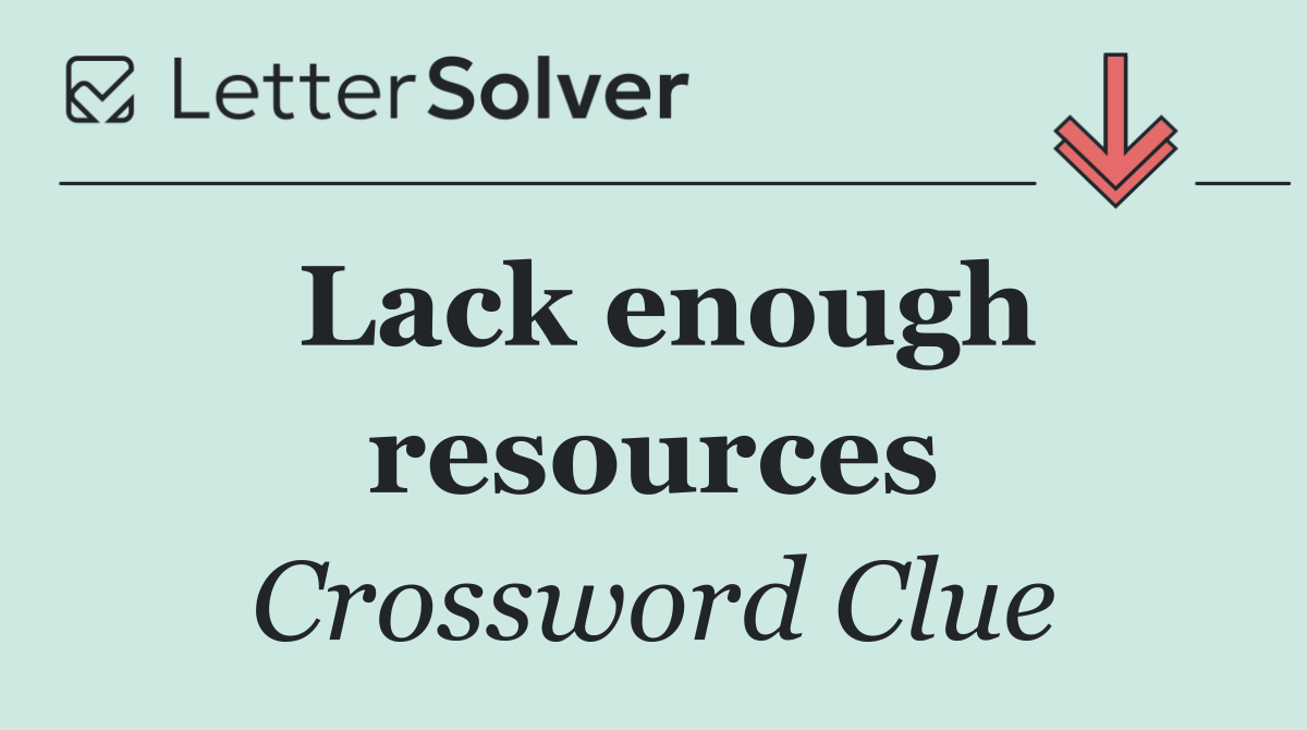 Lack enough resources