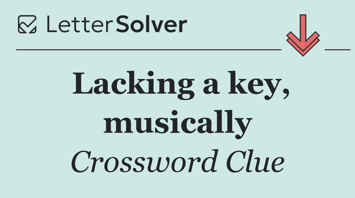 Lacking a key, musically