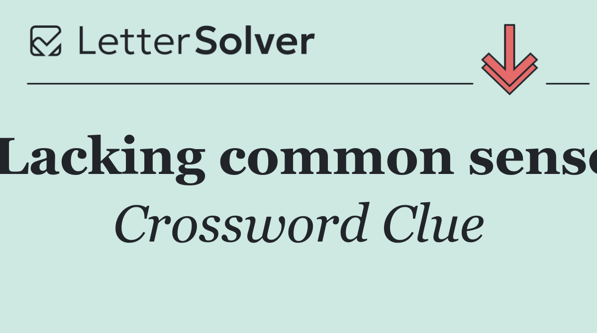 Lacking common sense
