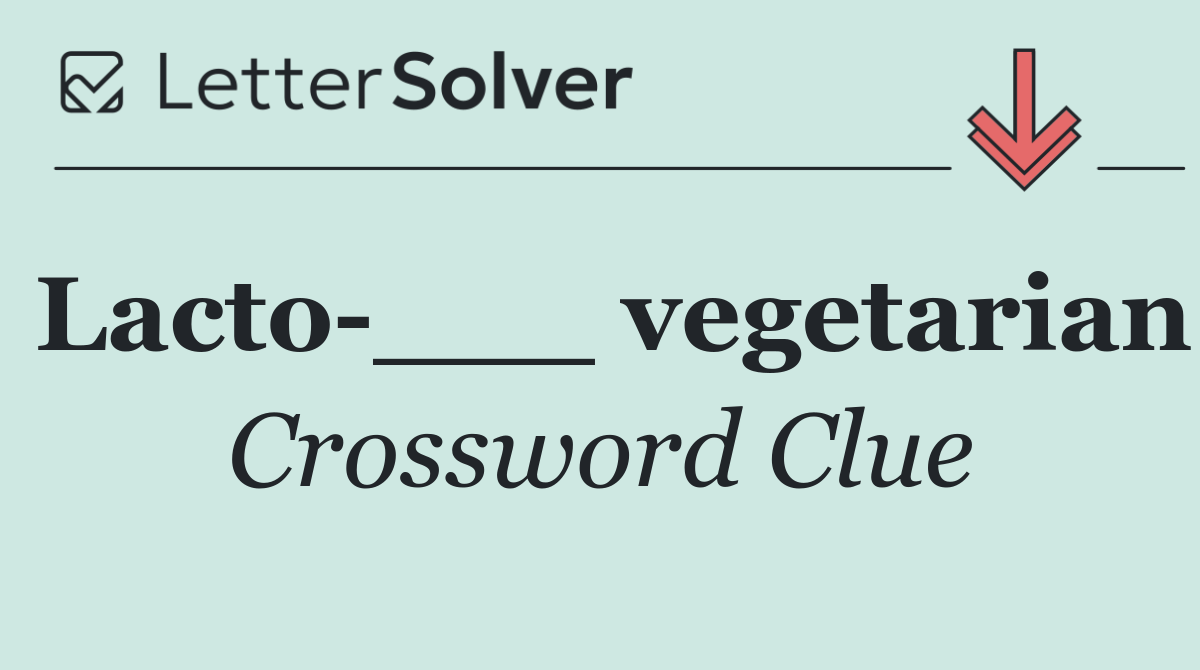 Lacto ___ vegetarian