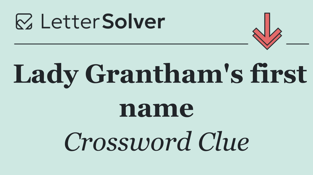 Lady Grantham's first name