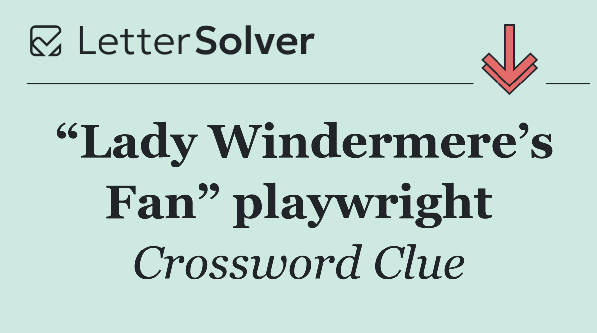 “Lady Windermere’s Fan” playwright