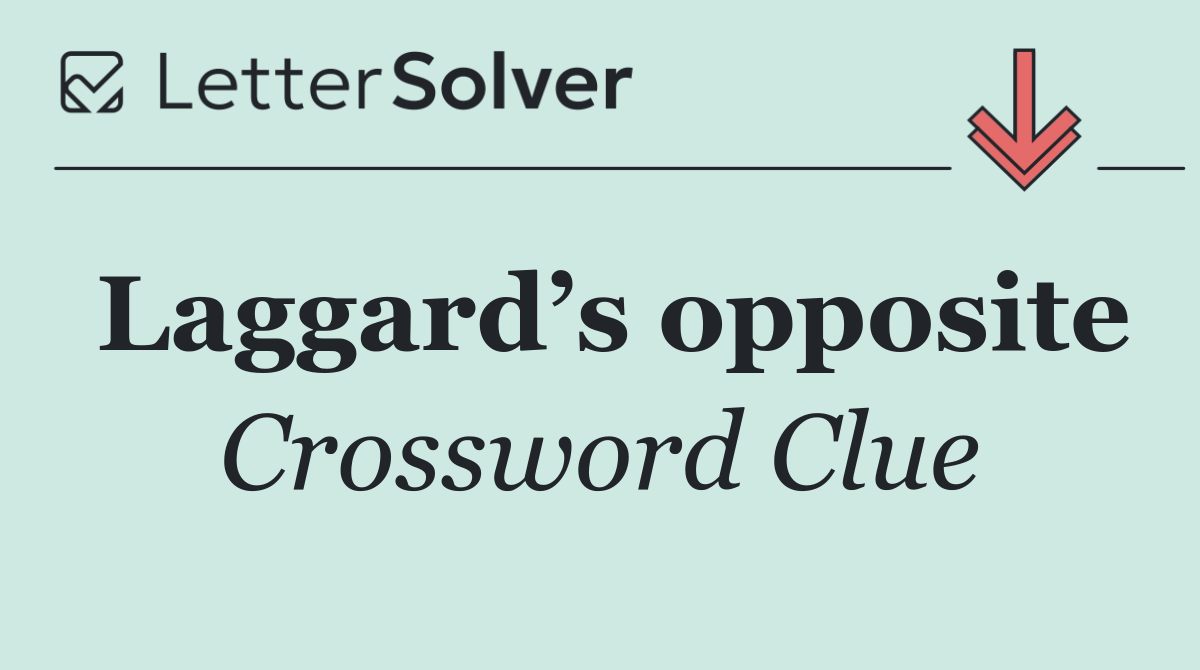 Laggard’s opposite