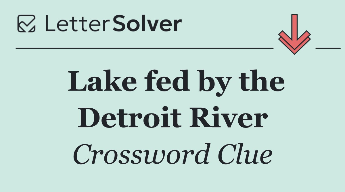 Lake fed by the Detroit River
