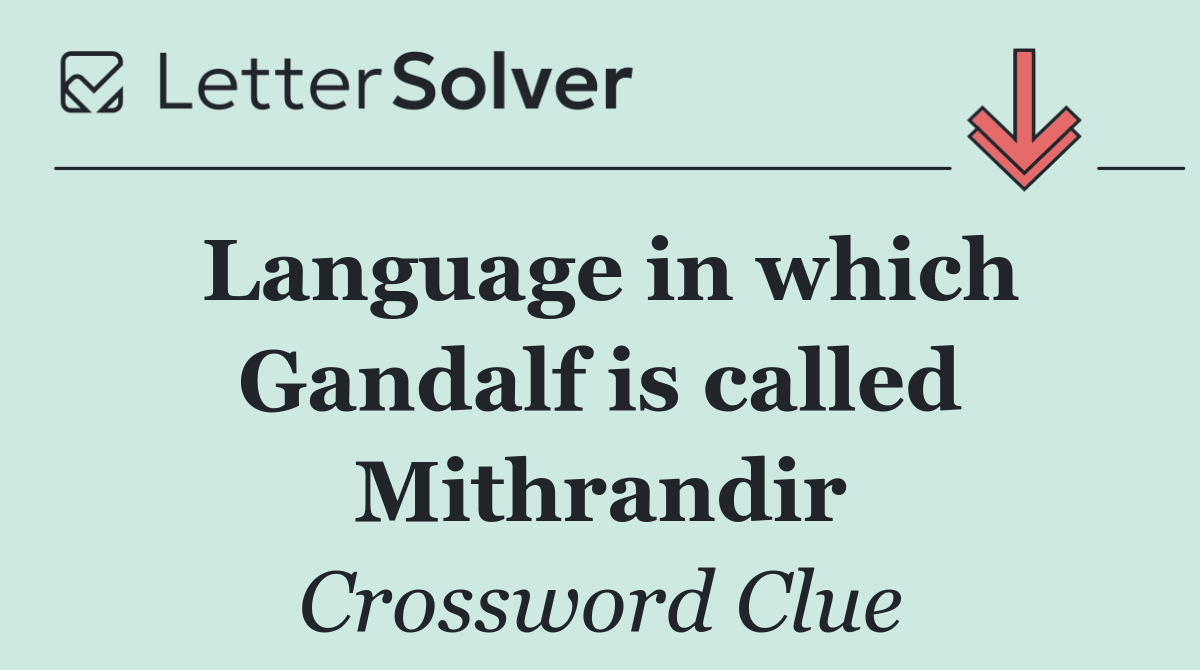 Language in which Gandalf is called Mithrandir