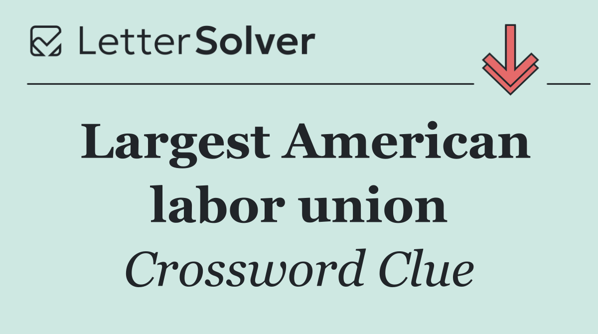 Largest American labor union