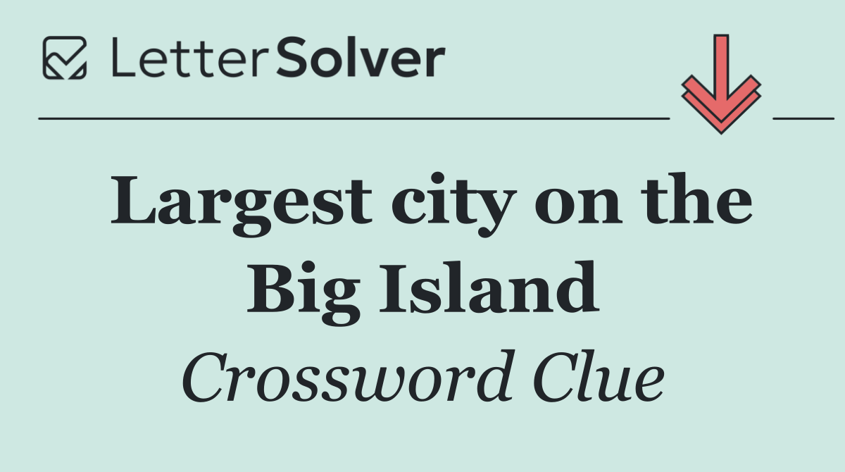 Largest city on the Big Island