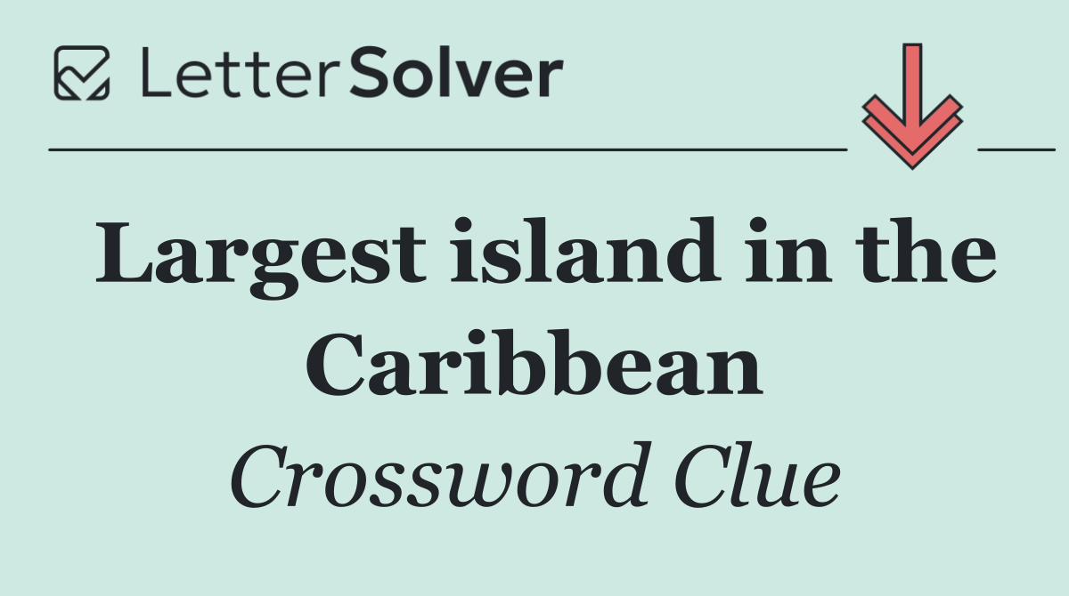 Largest island in the Caribbean