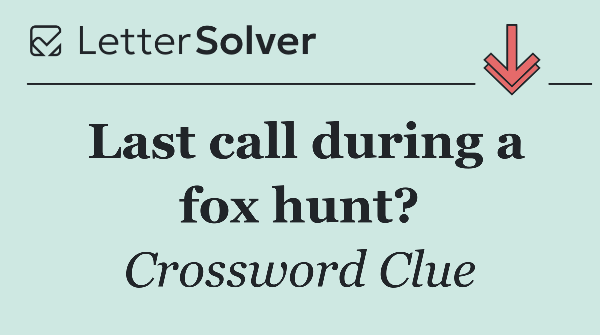 Last call during a fox hunt?