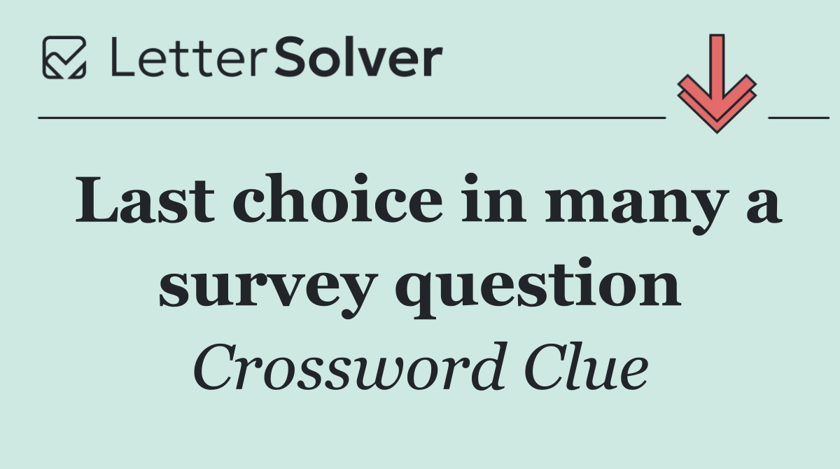 Last choice in many a survey question