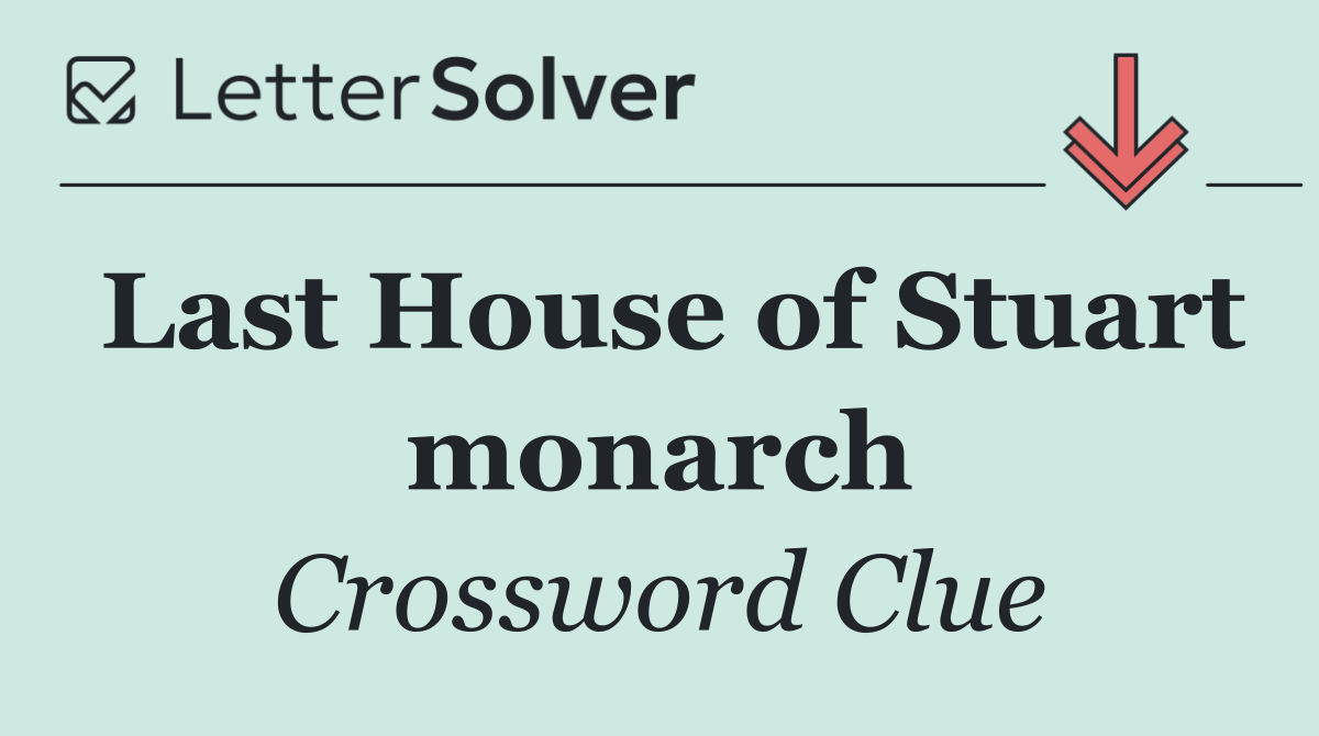 Last House of Stuart monarch