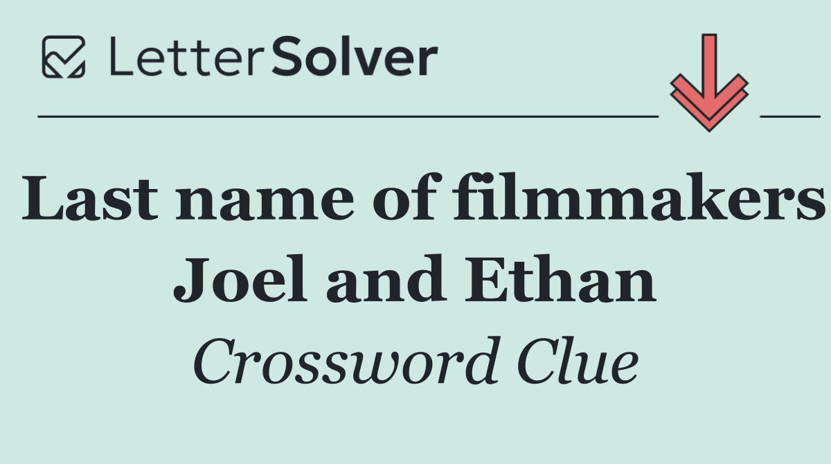Last name of filmmakers Joel and Ethan