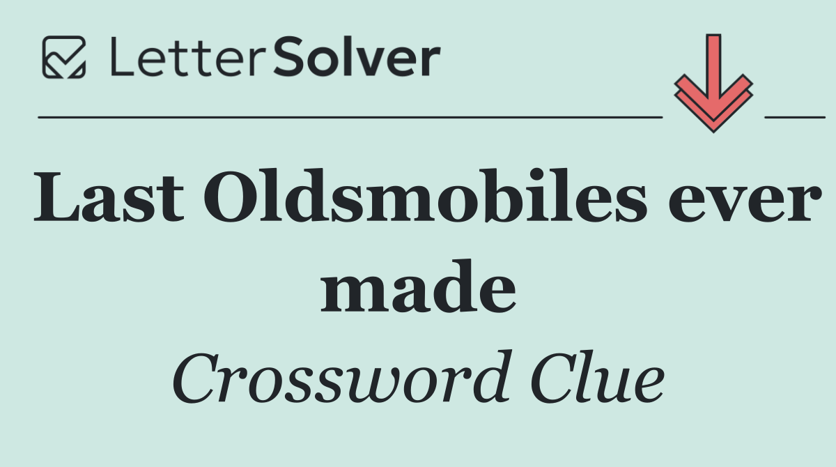 Last Oldsmobiles ever made