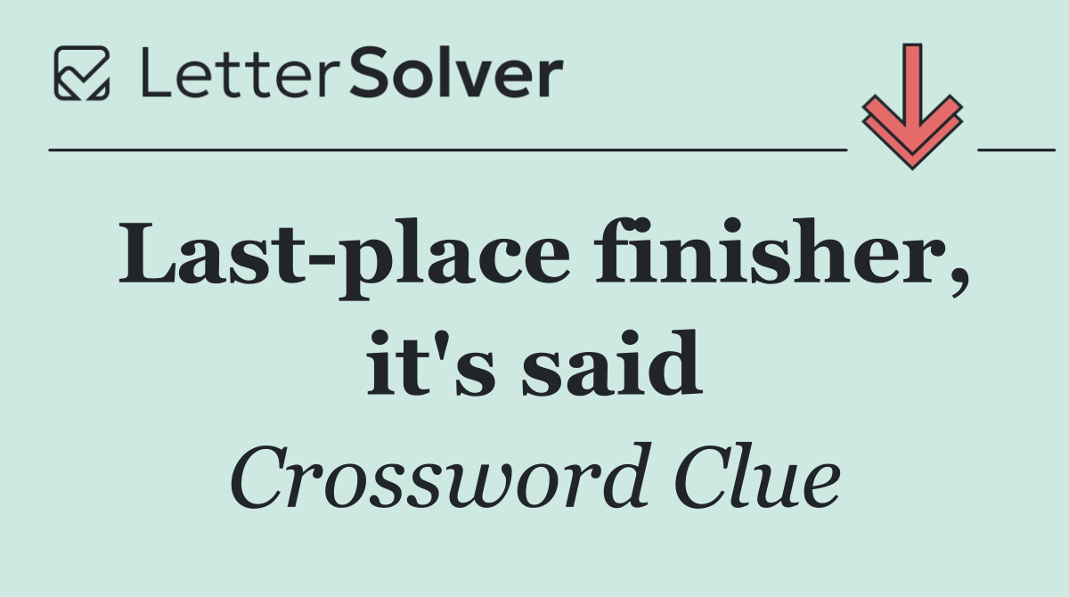 Last place finisher, it's said