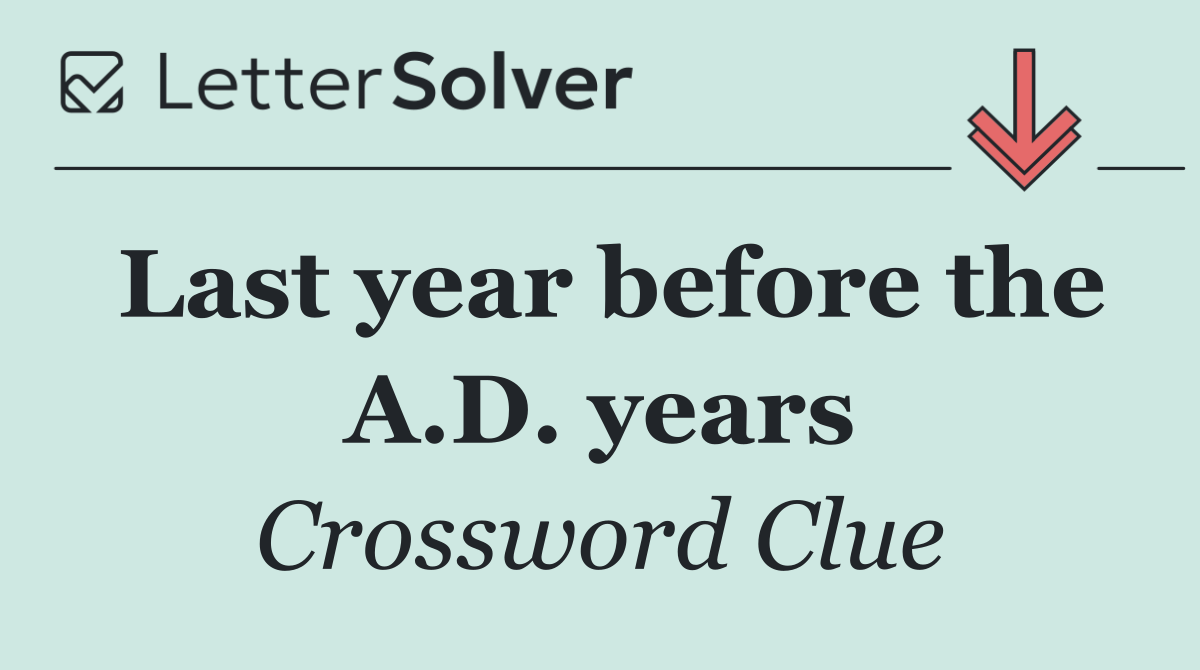 Last year before the A.D. years