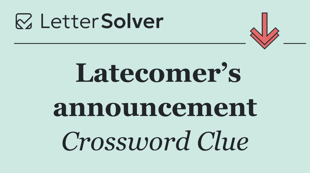 Latecomer’s announcement