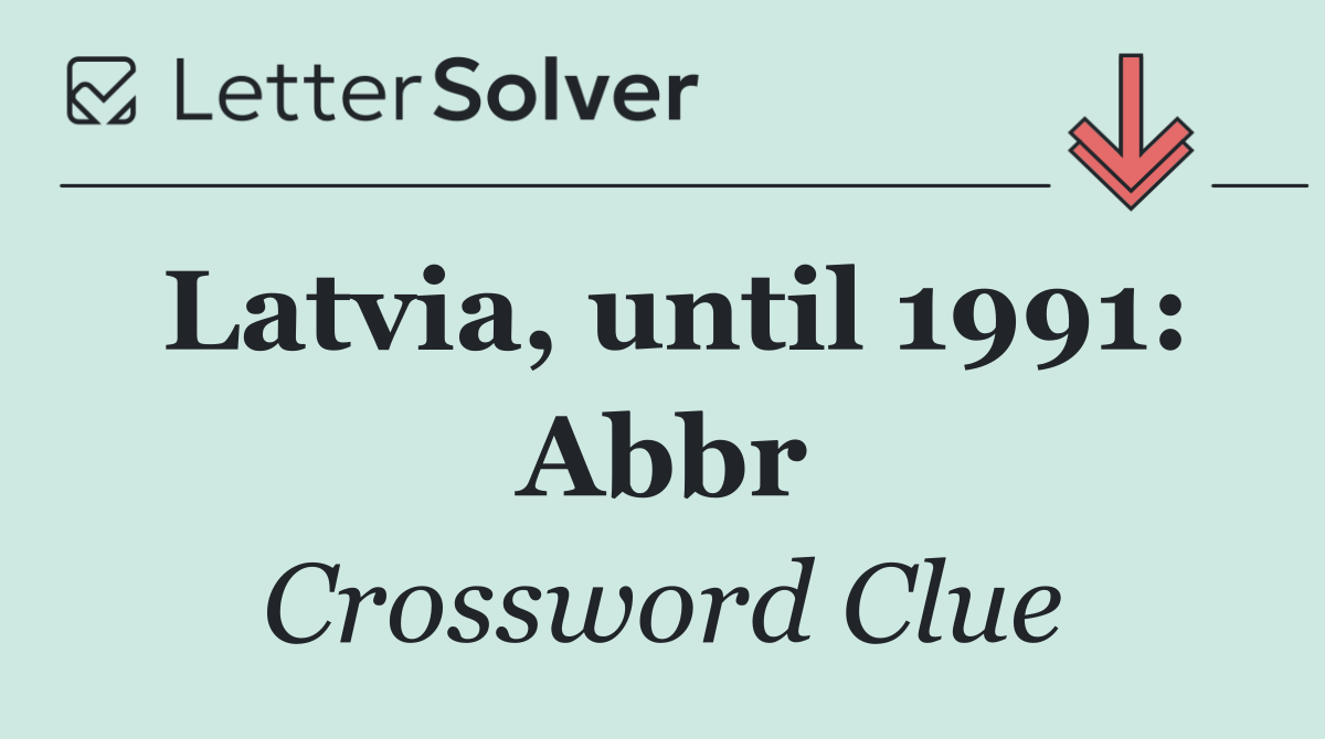 Latvia, until 1991: Abbr
