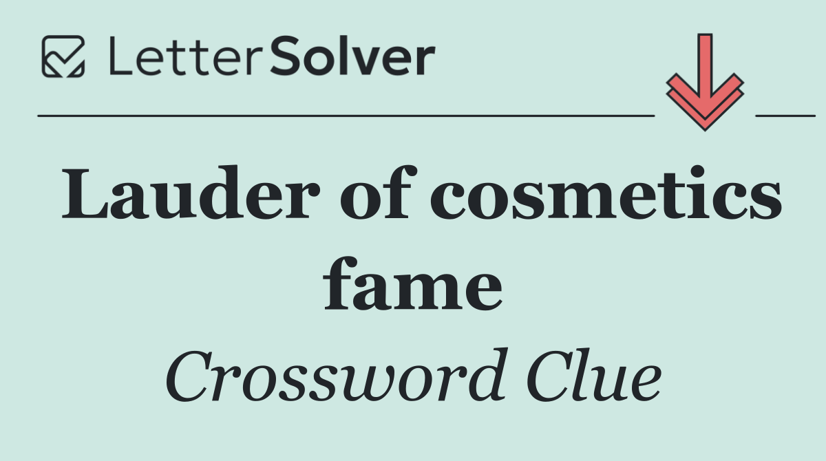 Lauder of cosmetics fame