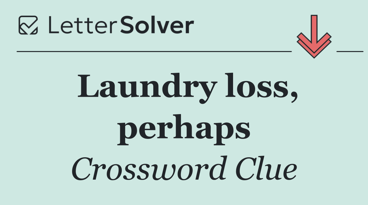 Laundry loss, perhaps