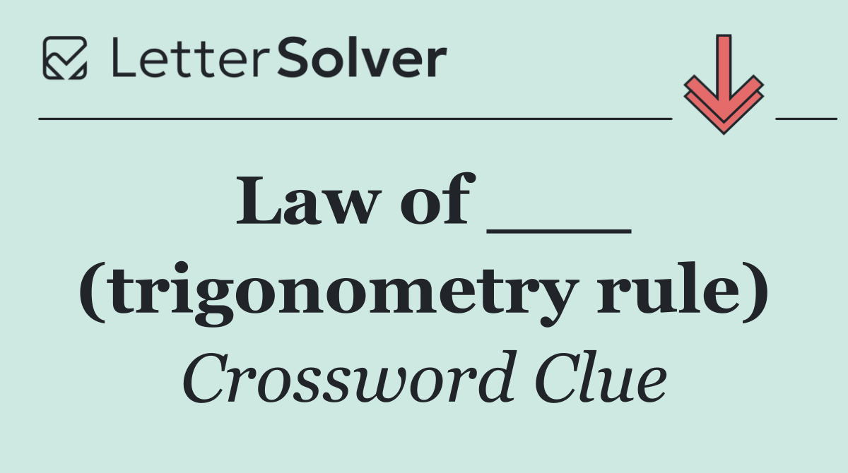 Law of ___ (trigonometry rule)