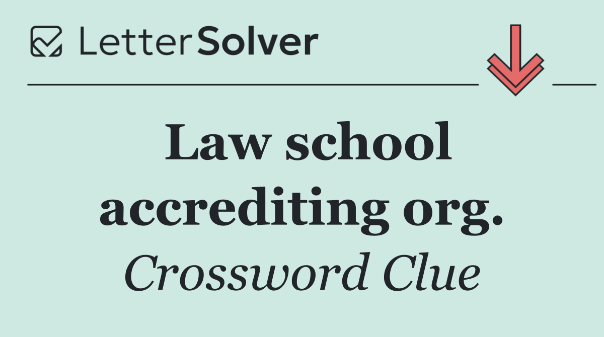 Law school accrediting org.