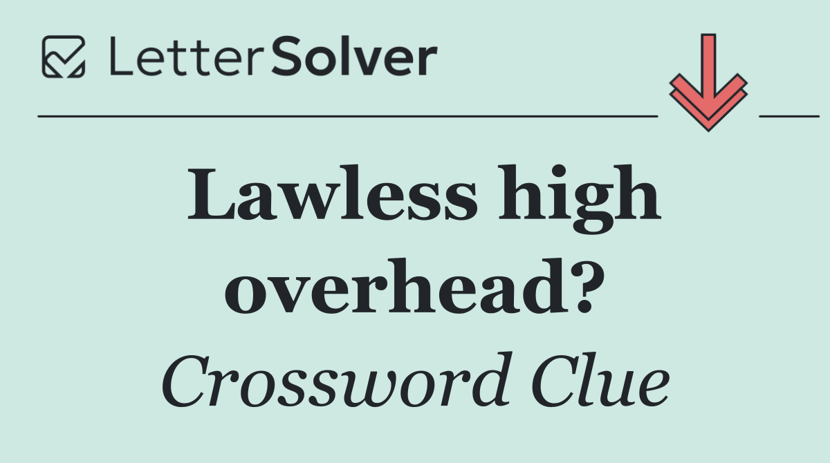 Lawless high overhead?