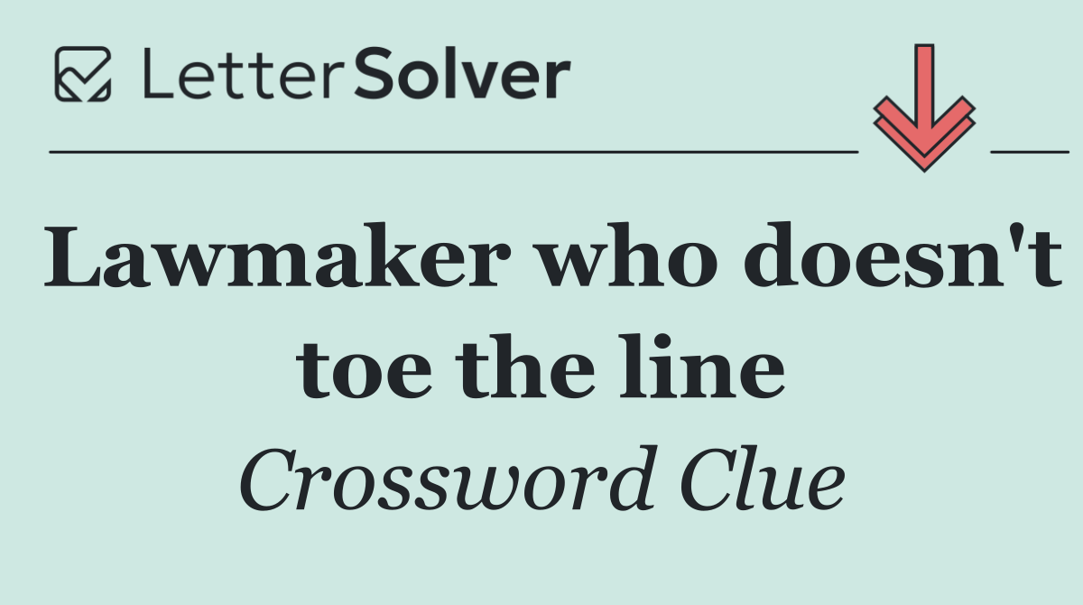 Lawmaker who doesn't toe the line