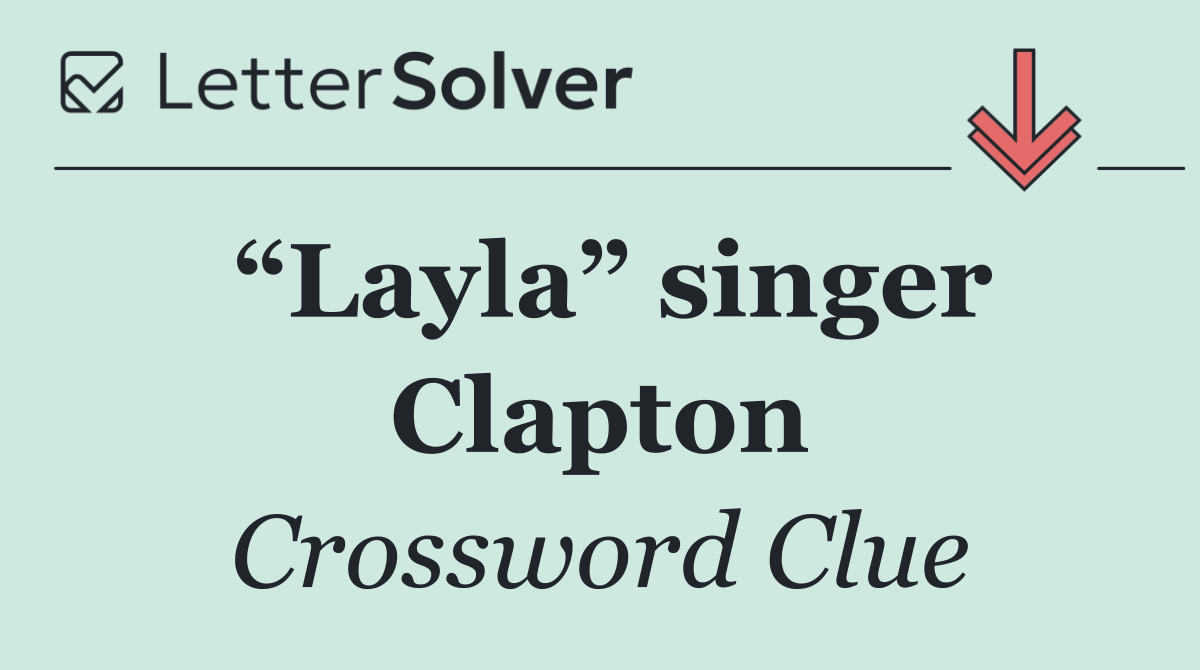 “Layla” singer Clapton