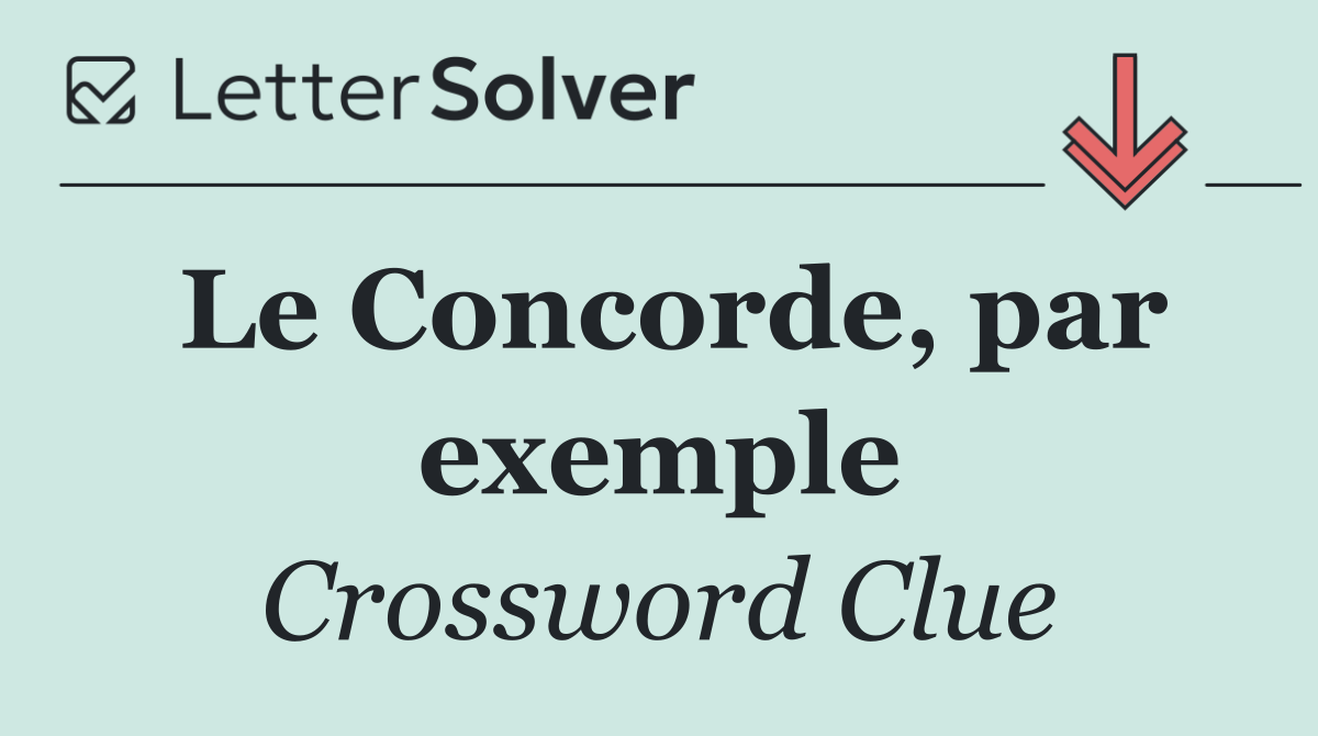 Le Concorde, par exemple