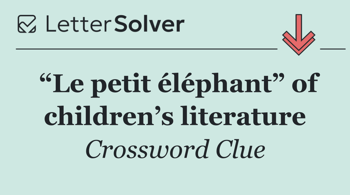 “Le petit éléphant” of children’s literature