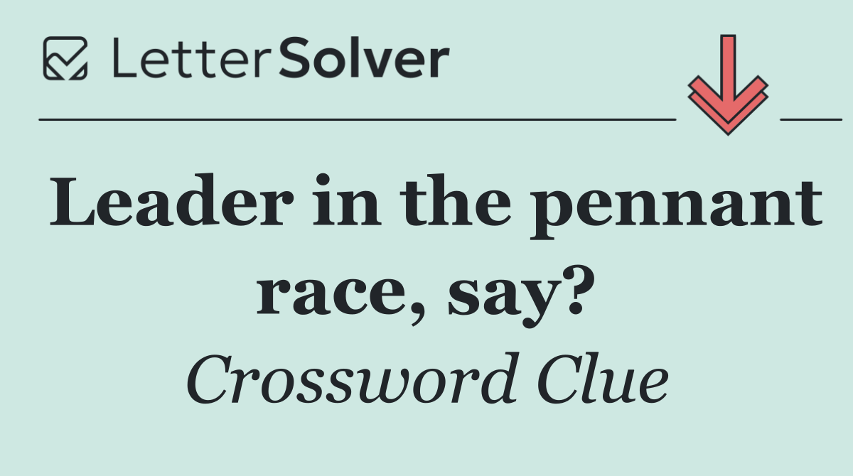 Leader in the pennant race, say?