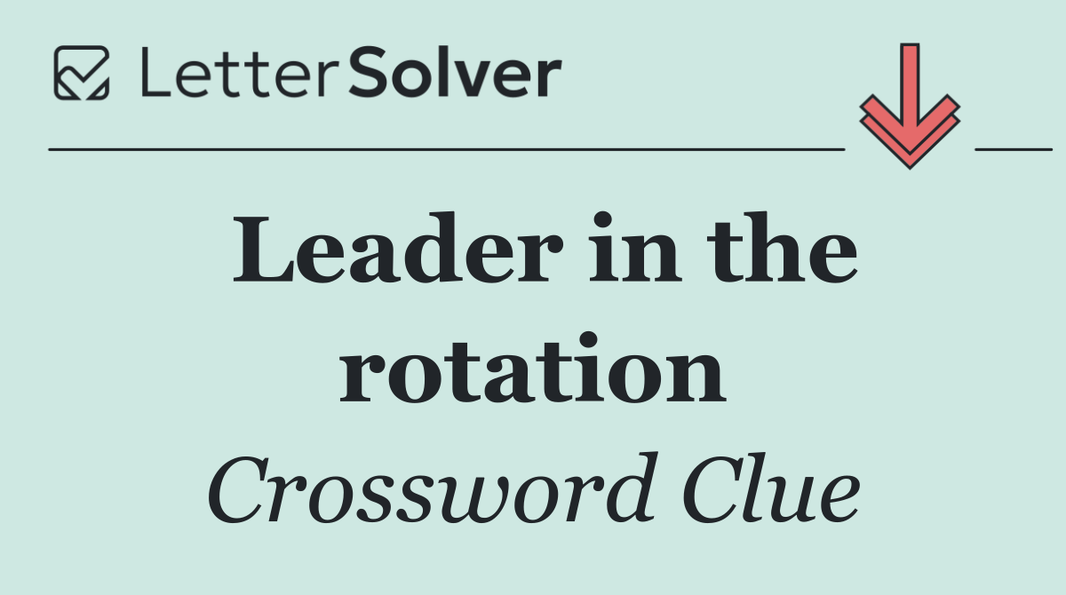 Leader in the rotation