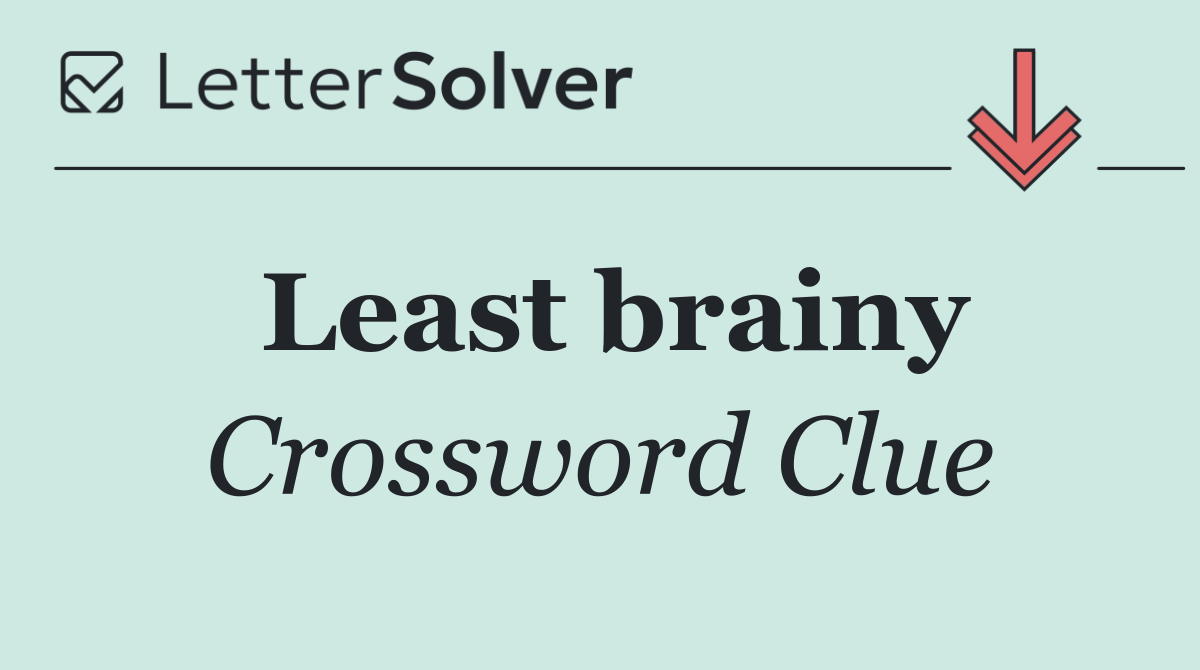 Least brainy