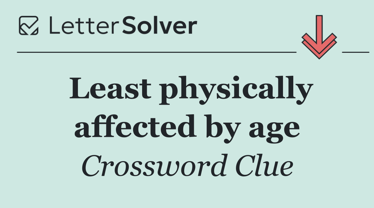 Least physically affected by age
