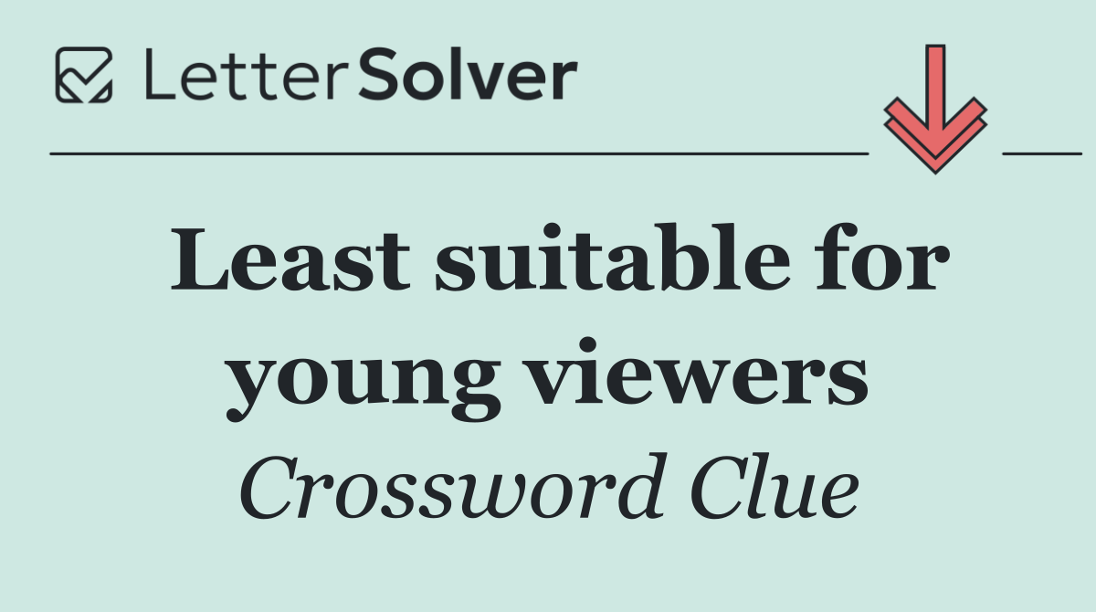 Least suitable for young viewers