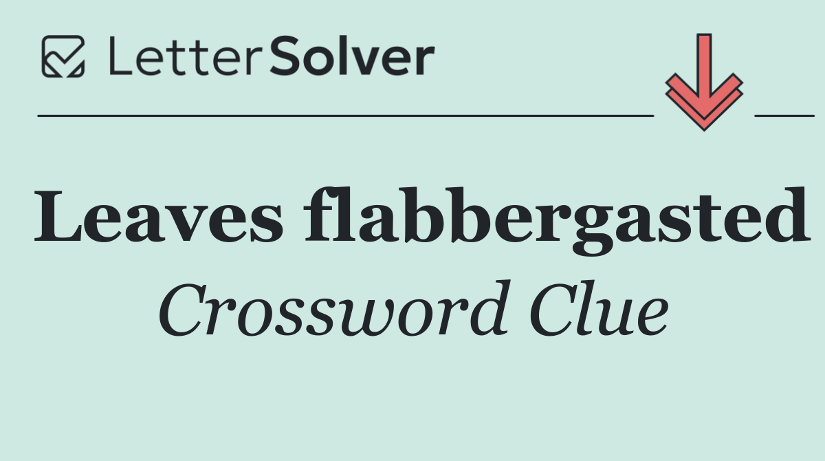 Leaves flabbergasted