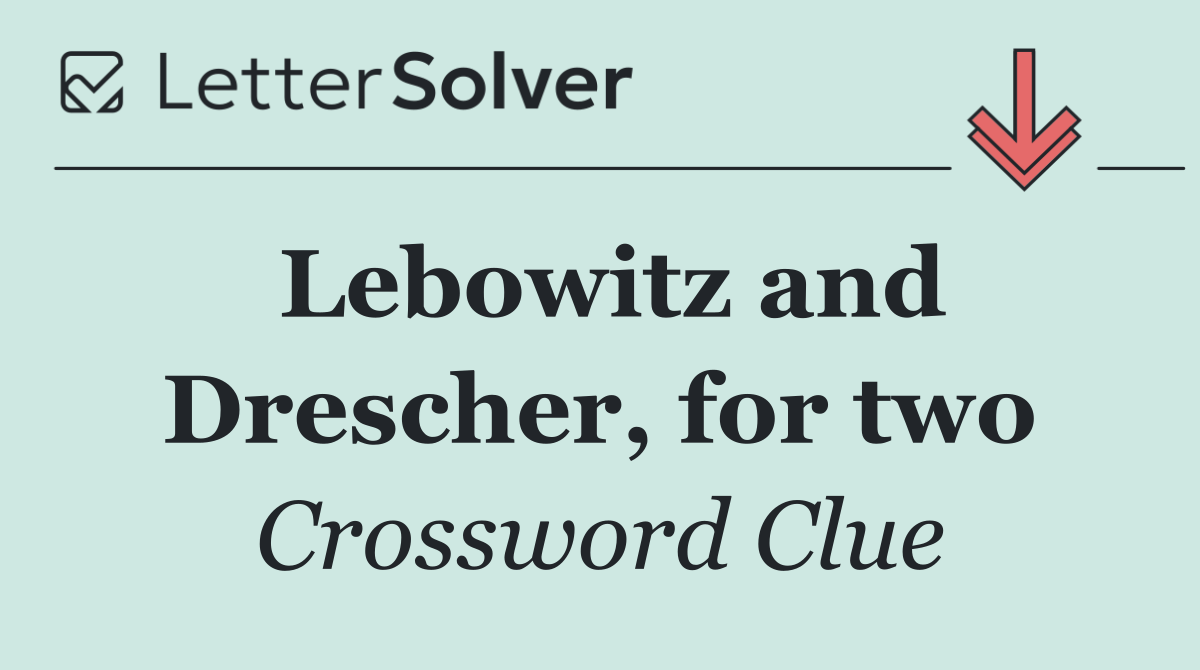 Lebowitz and Drescher, for two