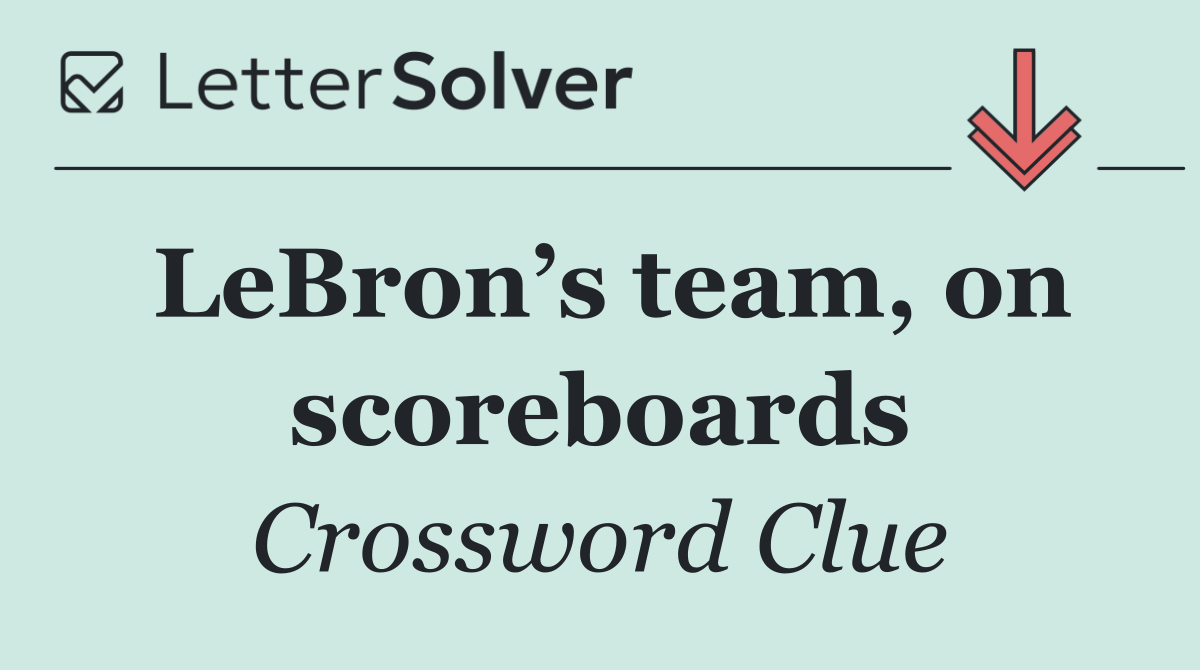 LeBron’s team, on scoreboards