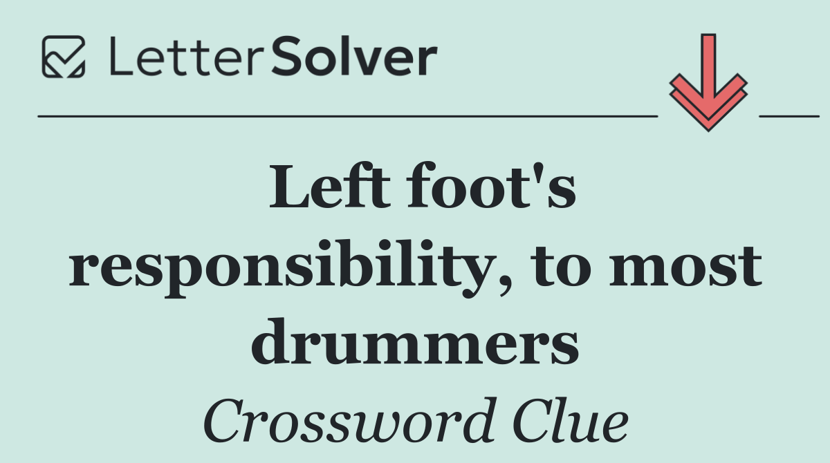 Left foot's responsibility, to most drummers