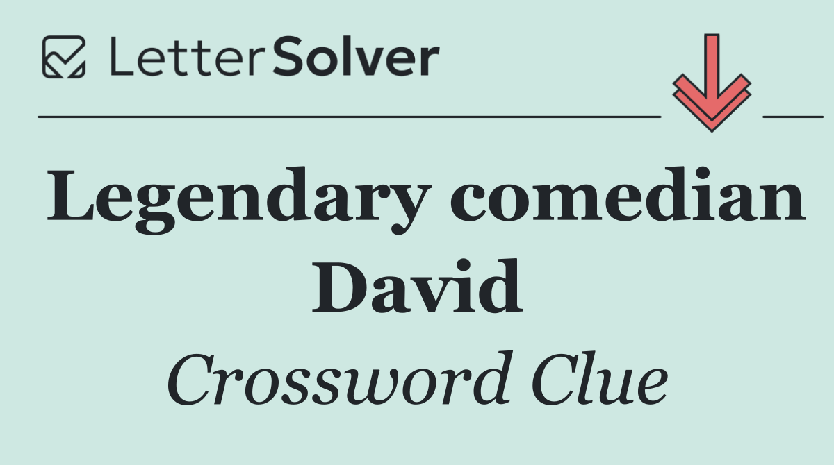 Legendary comedian David