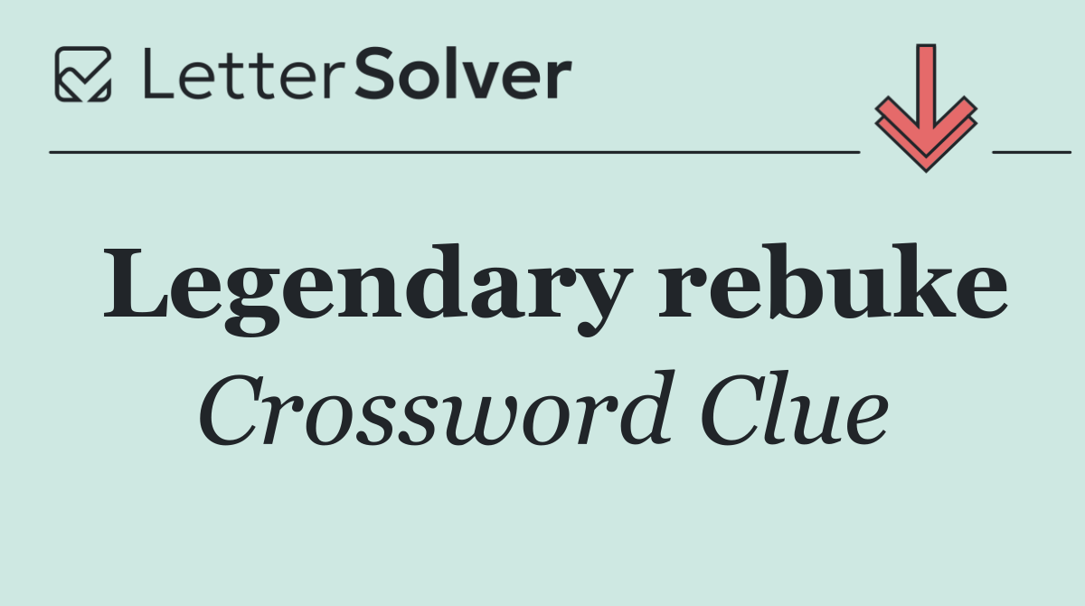Legendary rebuke
