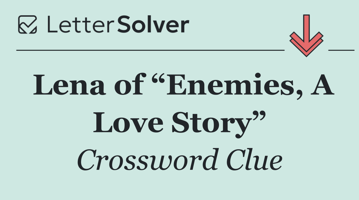 Lena of “Enemies, A Love Story”