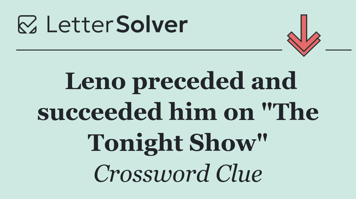 Leno preceded and succeeded him on "The Tonight Show"