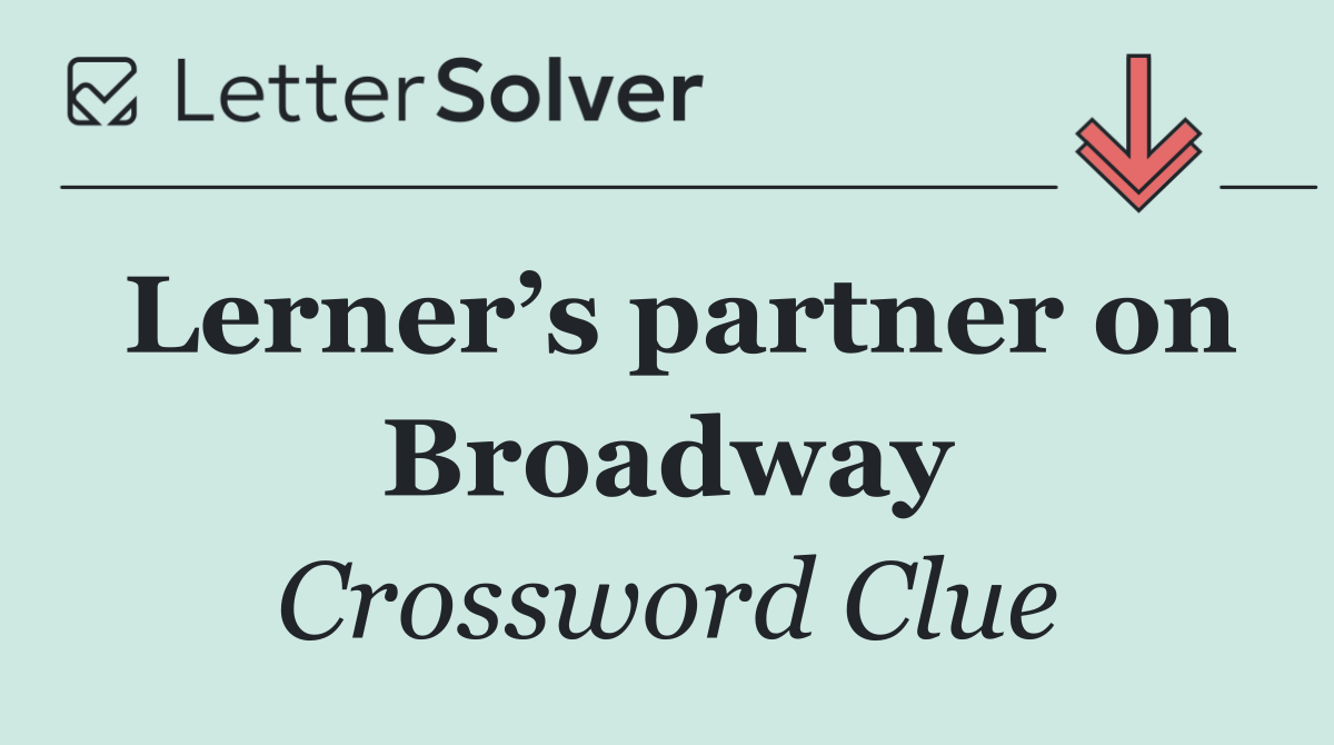 Lerner’s partner on Broadway